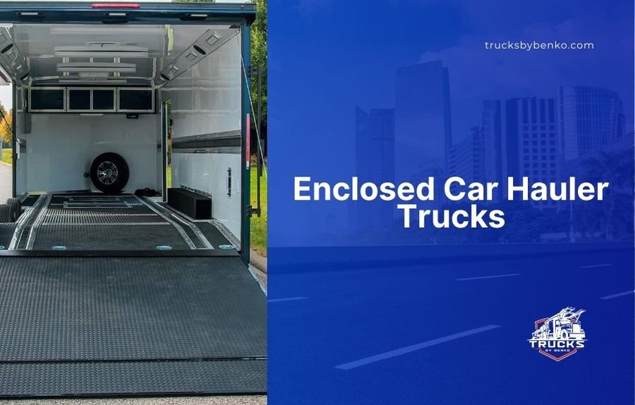 Ultimate Guide to Enclosed Car Hauler Trucks