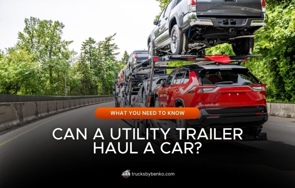 Can a Utility Trailer Haul a Car